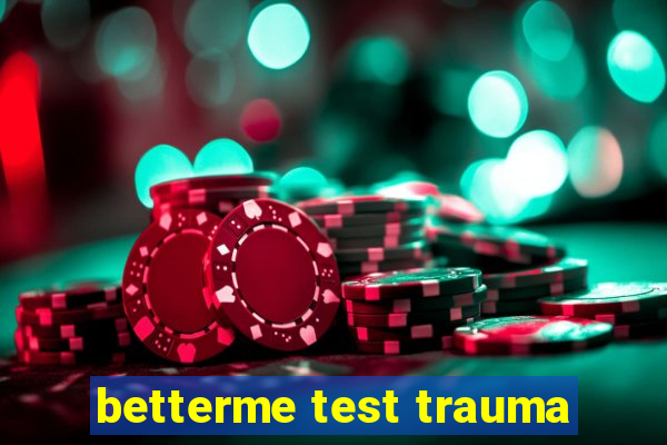 betterme test trauma